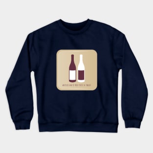 Bottle of Red, Bottle of White Crewneck Sweatshirt